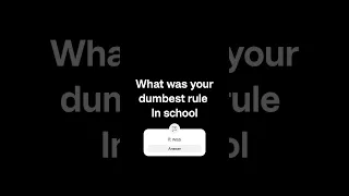 what was the dumbest rule in school