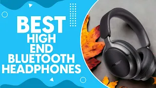 Best High End Bluetooth Headphones in 2024: Top Picks for Audiophiles