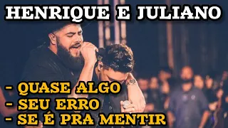 HENRIQUE E JULIANO AS MELHORES MÚSICAS - QUASE ALGO - SEU ERRO - SE É PRA MENTIR