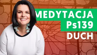 Medytacja chrześcijańska - Psalm 139: Odkrywanie głębi Bożej miłości