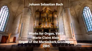 JS Bach: Works for Organ Vol.1 - Marie-Claire Alain, Organ of the Martinikerk (Audio video)