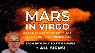 Mars in Virgo - Mars Has A Cutting Edge for 7 Weeks, but Saturn Resists + All Signs...