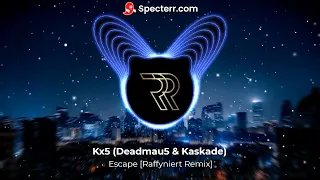Kx5 (Deadmau5 & Kaskade) - Escape [Raffyniert Remix]