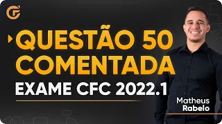 Questão 50 Comentada - Exame de Suficiência 2022.1