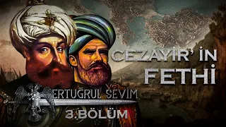 BARBAROS KARDEŞLER - 3. BÖLÜM - CEZAYİR'İN FETHİ