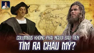 COLUMBUS CÓ PHẢI NGƯỜI CHÂU ÂU ĐẦU TIÊN PHÁT HIỆN RA CHÂU MỸ?