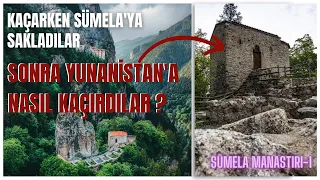 WHILE ESCAPE, THEY HIDDEN TO SUMELA, THEN HOW DID THEY ESCAPE TO GREECE? / SUMELA MONASTERY-1