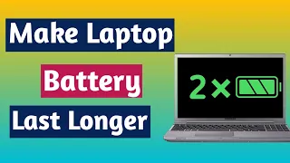 How to make laptop battery last longer | Fix laptop battery drains fast