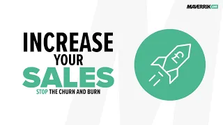 Increase Your Sales: Stop The Churn and Burn