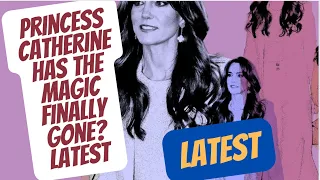 PRINCESS CATHERINE - HAS THE MAGIC GONE? LATEST #royal #britishroyalfamily #magic