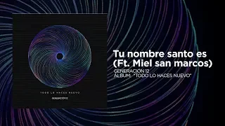 Generación 12 Ft. Miel san marcos - Tu nombre santo es (VIDEOLETRA)