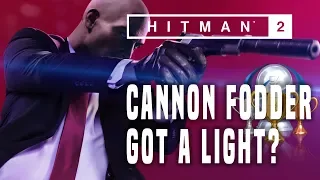 Hitman 2 (Sniper assassin) - got a light? /cannon fodder trophy