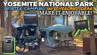 MAKING IT ENJOYABLE!  Yosemite NP cold weather camping experience DONE RIGHT!