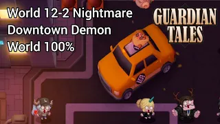 Guardian Tales: World 12-2 Nightmare Mode | Downtown Demon World 100%