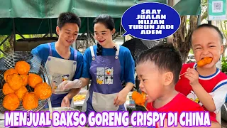 MENJUAL BAKSO GORENG CRISPY DAN PISGOR DI CHINA, SAAT JUALAN HUJAN TURUN MEMBAWA REZEKI