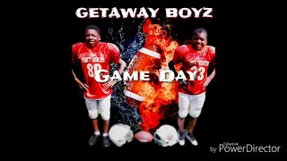 Game day - getaway boyz - GETAWAY MUSIC ENT GLOBAL