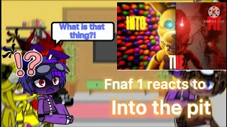 Fnaf 1 reacts to into the pit