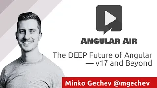 Angular Air — The DEEP Future of Angular, v17 and Beyond