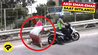 EMAK EMAK DILAWAN!! INI AKIBATNYA KALAU BERANI TILANG EMAK EMAK!! KAPOKMU KAPAN!!