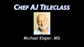 Chef AJ Teleclass with Dr. Michael Klaper, MD