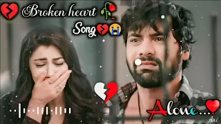 Broken heart💔😭|Sad Song🥲🥺Very Emotional Songs💔😭| Alone Night| Feeling music heart touching song