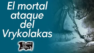 The mortal attack of the Vrykolakas vampire || Relatos del lado oscuro