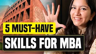 5 Must Have Skills Before MBA | B-School Interviewers Expect These MBA Skills