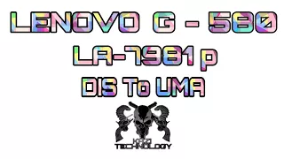Lenovo G580 LA-7981P Conversion DIS To UMA