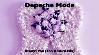 Depeche Mode - Always You (Too Absurd Mix)