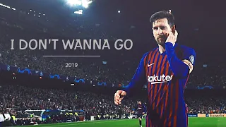 Leo Messi 2019 - I DON'T WANNA GO - Alan Walker & Julie Bergan