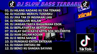 DJ SLOW BASS TERBARU 2023 | DJ VIRAL TIKTOK FULL BASS 🎵 DJ HILANG KADANG KU TAK TENANG FULL ALBUM