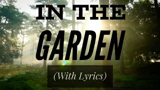 In The Garden (with lyrics) The most BEAUTIFUL hymn you've EVER heard!