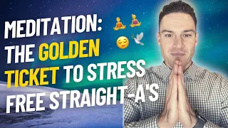 MEDITATION: The Golden Ticket To Stress-Free Straight-A's! | Student Performance Podcast #4