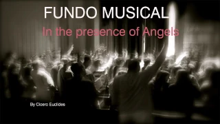 Fundo Musical In the presence of Angels (Na presença dos Anjos) by Cicero Euclides