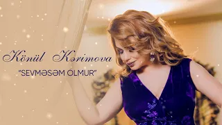 Konul Kerimova - Sevmesem Olmur