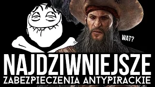 NAJDZIWNIEJSZE zabezpieczenia antypirackie gier [tvgry.pl]