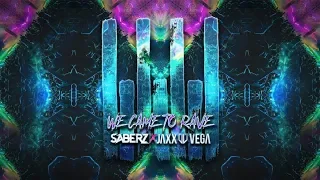 SaberZ x Jaxx & Vega - We Came To Rave (Extended Mix)