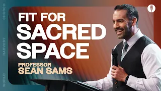 Fit for Sacred Space - Professor Sean Sams - Wednesday Night