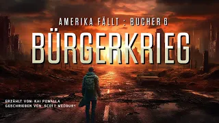 BÜRGERKRIEG : AMERIKA FÄLLT - Buch Sechs. Science-Fiction-Hörbuch in voller Länge und ungekürzt