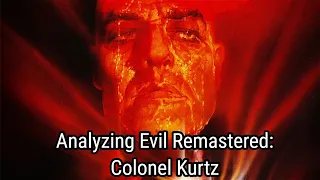 Analyzing Evil Remastered: Colonel Kurtz From Apocalypse Now
