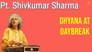 Dhyana At Daybreak | Pandit Shivkumar Sharma | Santoor