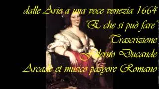 Barbara Strozzi. Dalle arie a una voce.  Venezia 1664. "E che si può fare"