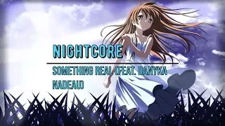 Nightcore - Something Real (feat. Danyka Nadeau)