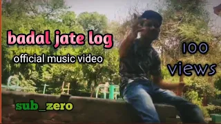 badal jate log (officials music video) sub zero - haq se independent artist