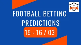 Football Betting Predictions | 15 - 16 / 03 | Soccer Predictions | Football Tips