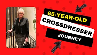 The Inspirational Journey of a 65-Year-Old Crossdresser