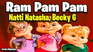 Ram Pam Pam - Natti Natasha, Becky G (Version Chipmunks - Lyrics/Letra)