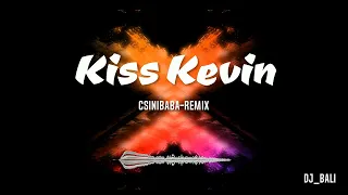 Kiss Kevin Csinibaba remix - DJ Bali