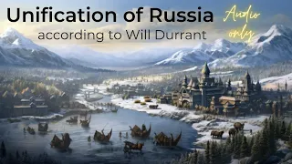 "Russia's Unification: 1300-1584 | An In-Depth Journey with Will Durant"