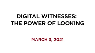 Digital Witnesses: The Power of Looking